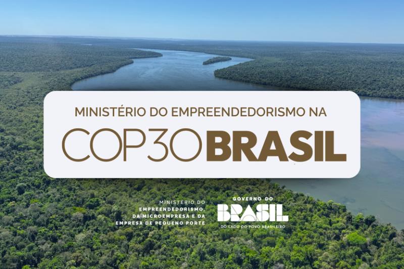 Ministério do Empreendedorismo destaca papel dos pequenos negócios na COP 30 em Belém
